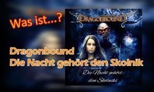 dragonbound die nacht gehoert den skolnik hoerprobe gigaphon hoerspiel