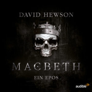 Macbeth: Ein Epos (Ein Hörspiel von Audible)