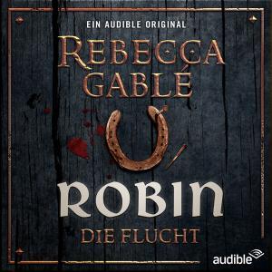 rebecca gable waringham saga robin die flucht audible hoerspiel